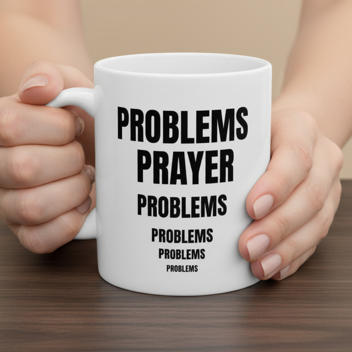 faith inspirational ceramic White mug with 'PROBLEMS PRAYER text held by hands on a wooden surface.by motivated vision