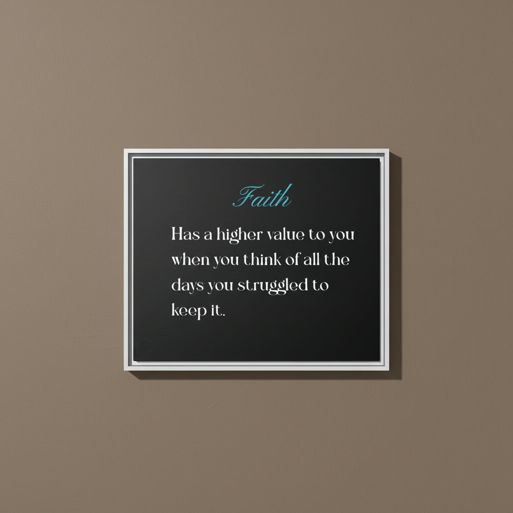 Faith Has Value framed canvas featuring an inspirational Motivated Vision quote about faith growing through struggle.hanging on brown wall by motivated vision