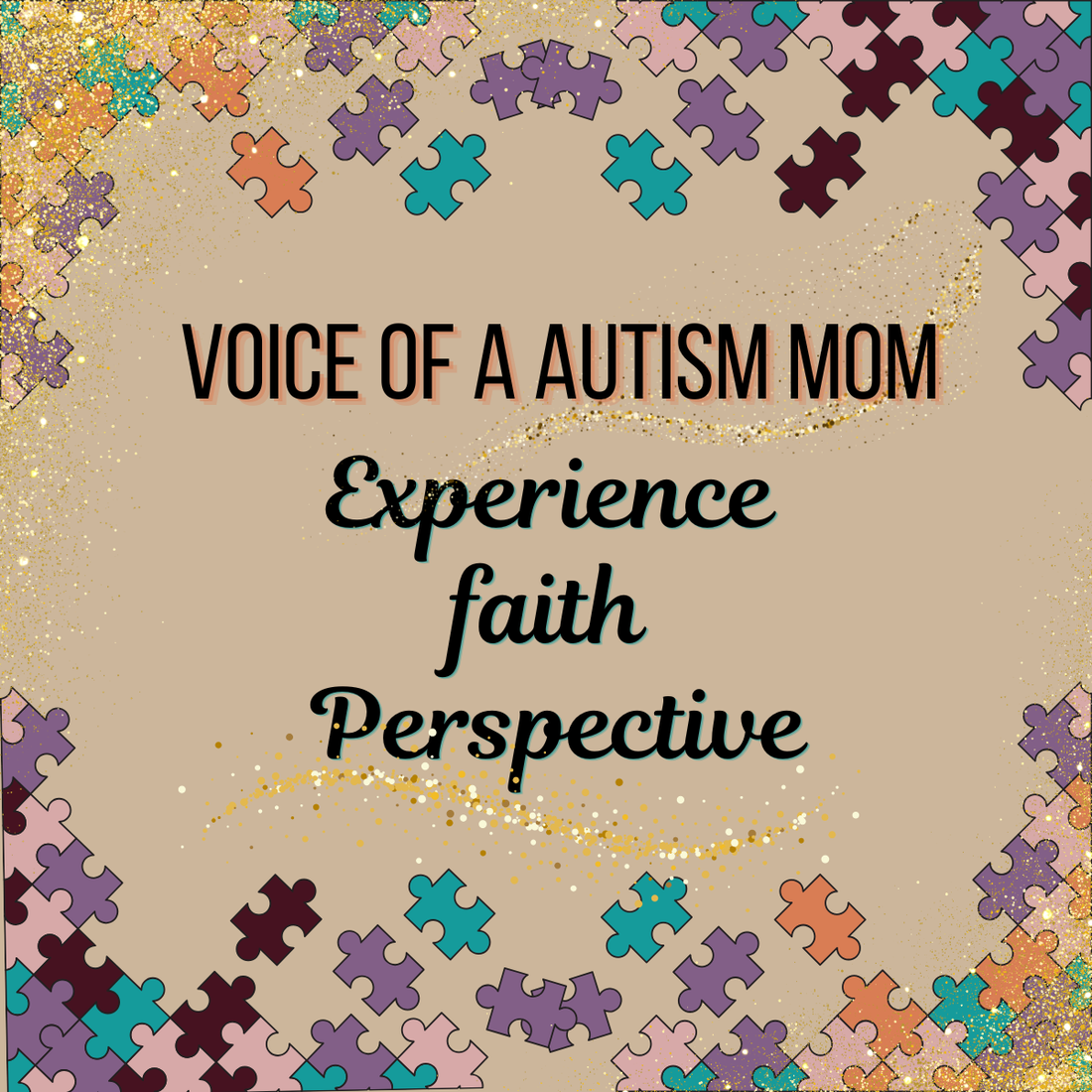 Voice of an Autism Mom: Experience, Faith, and Perspective