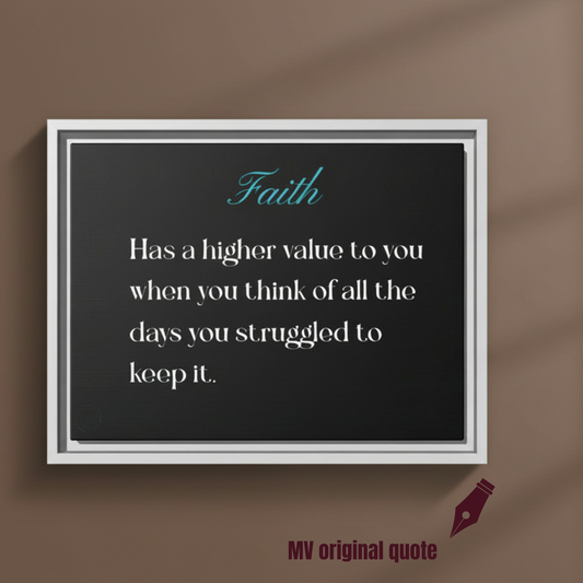 Faith Has Value framed canvas featuring an inspirational Motivated Vision quote about faith growing through struggle.hanging on brown wall by motivated vision