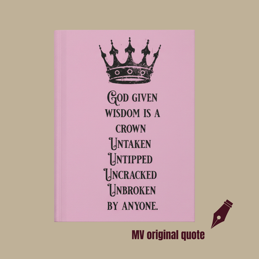 Pink faith journal featuring a crown and the quote “God Given Wisdom Is a Crown Untaken, Untipped, Uncracked, Unbroken by Anyone” on a tan background by motivated vision